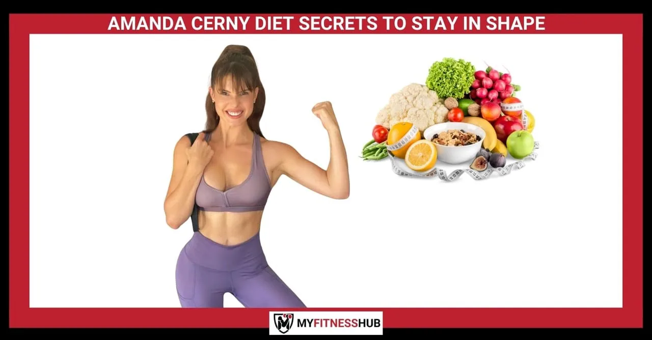 AMANDA CERNY DIET SECRETS TO STAY IN SHAPE, Nutrition guide AMANDA CERNY DIET SECRETS TO STAY IN SHAPE, Nutrition guide