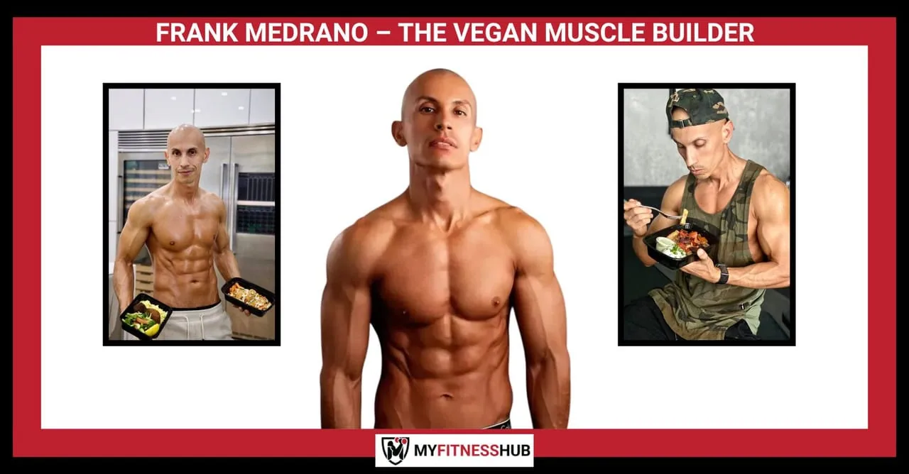FRANK MEDRANO – THE VEGAN MUSCLE BUILDER: Tips on Building Muscle with a Vegan Diet, Nutrition guide FRANK MEDRANO – THE VEGAN MUSCLE BUILDER: Tips on Building Muscle with a Vegan Diet, Nutrition guide